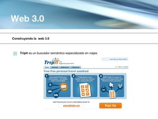 Web 3.0

Construyendo la web 3.0



    Tripit es un buscador semántico especializado en viajes
 