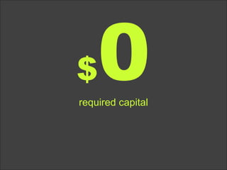 $ 0 required capital 