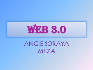 WEB 3.0 ANGIE SORAYA MEZA 