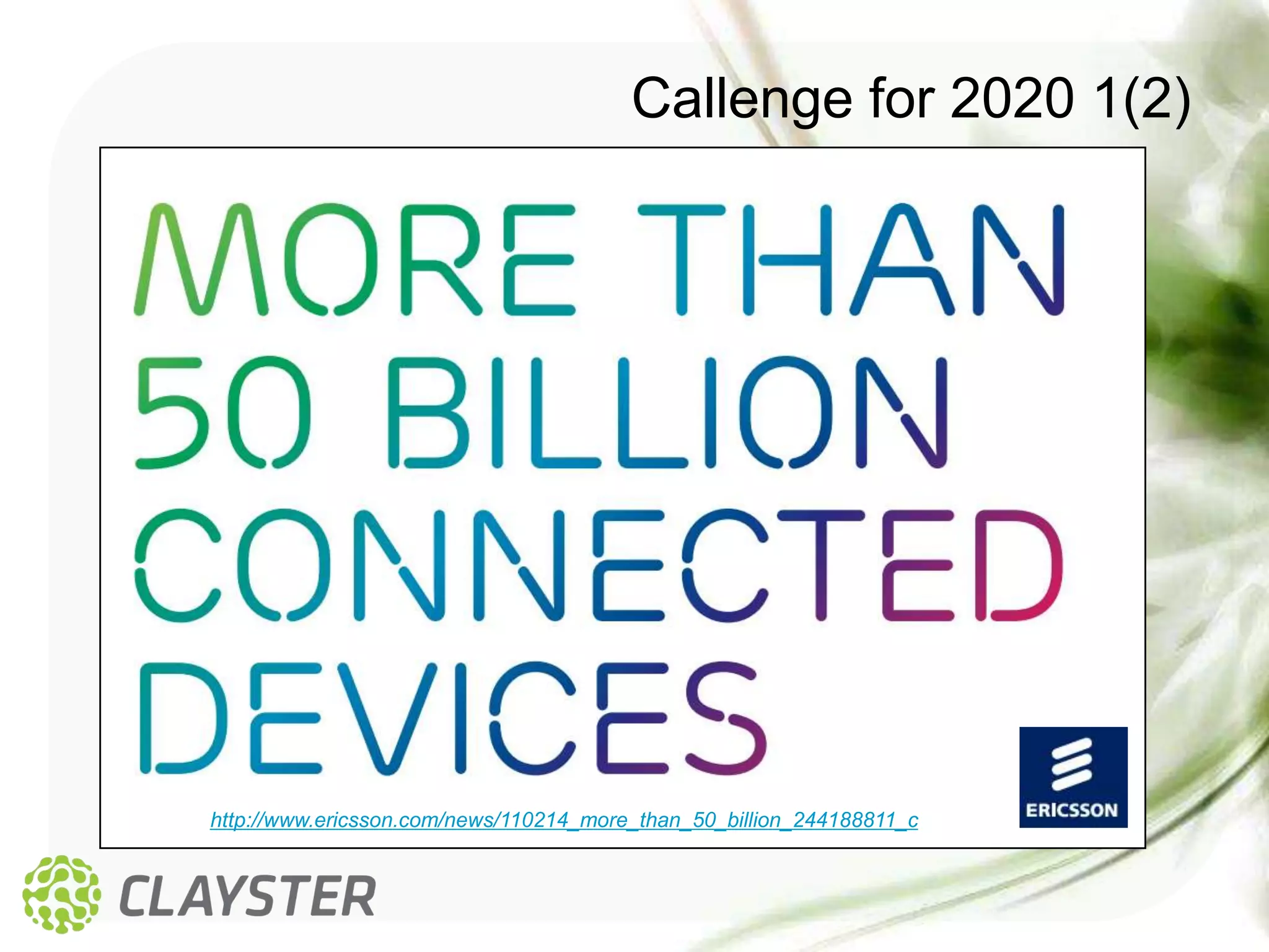 Callenge for 2020 1(2)




http://www.ericsson.com/news/110214_more_than_50_billion_244188811_c
 