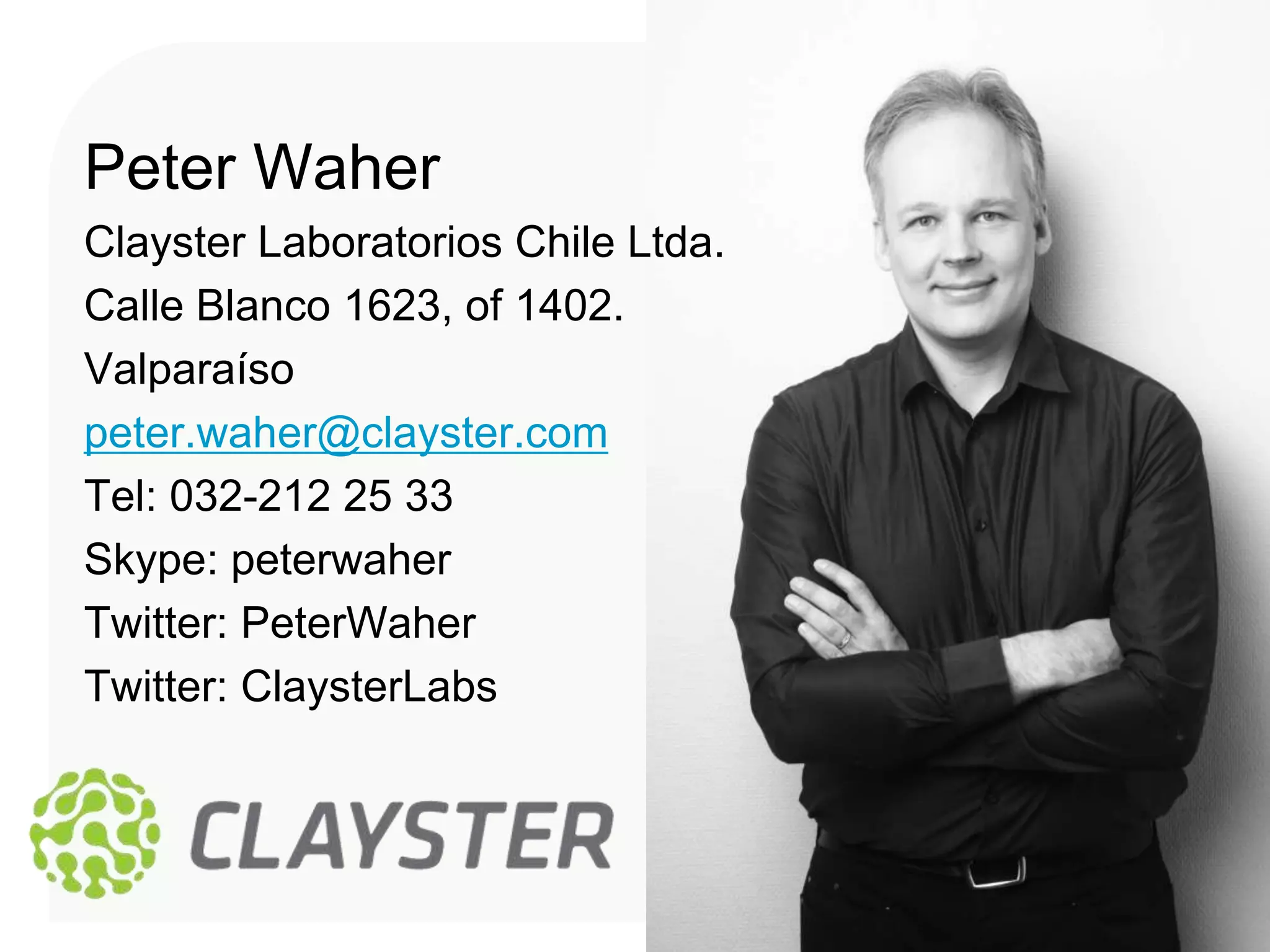 Peter Waher
Clayster Laboratorios Chile Ltda.
Calle Blanco 1623, of 1402.
Valparaíso
peter.waher@clayster.com
Tel: 032-212 25 33
Skype: peterwaher
Twitter: PeterWaher
Twitter: ClaysterLabs
 