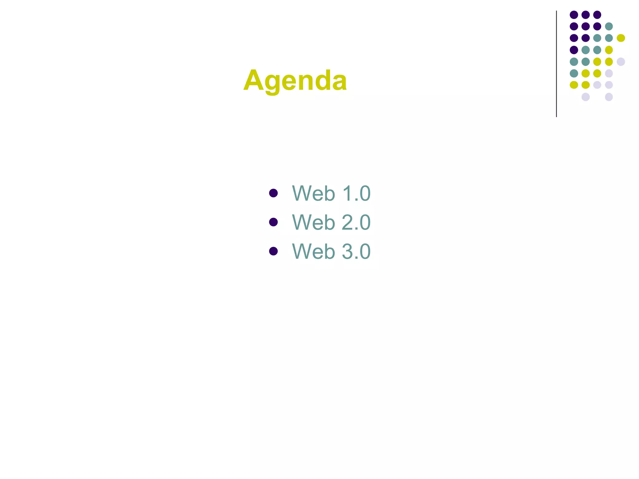 Agenda Web 1.0 Web 2.0 Web 3.0 