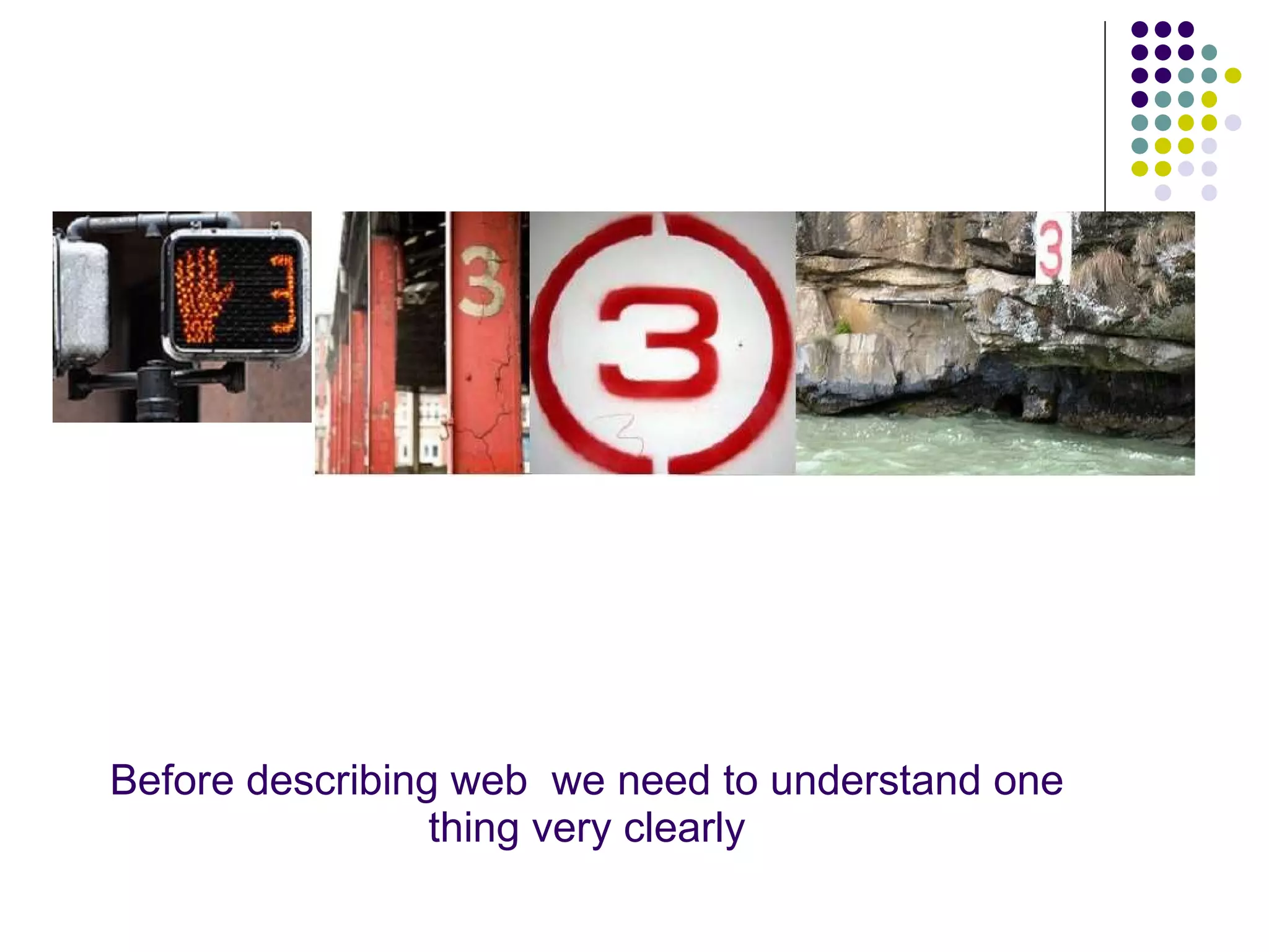 Web 3.0 Before describing web  we need to understand one thing very clearly 