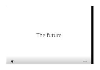 The future 
32/36 
 