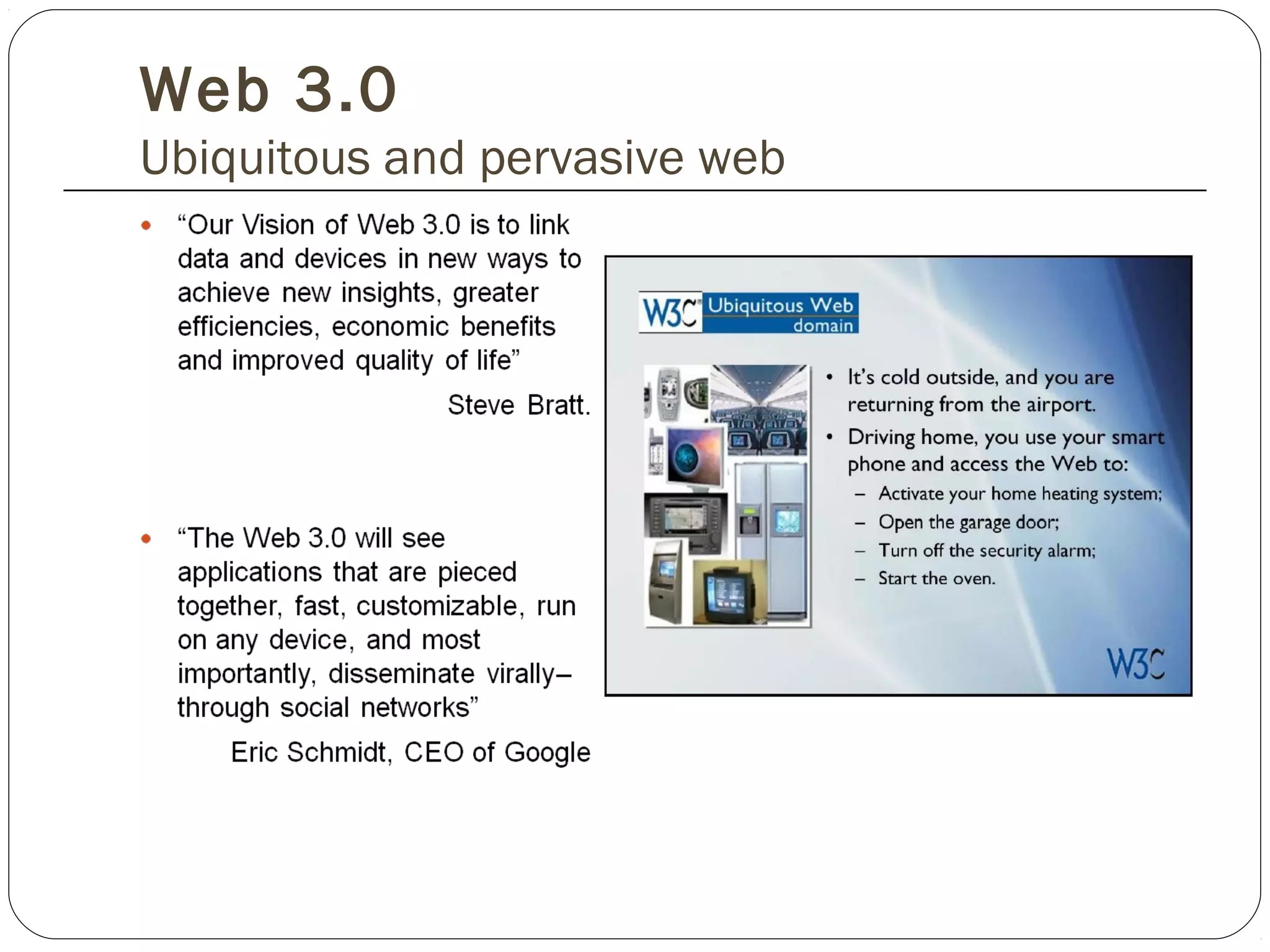Web 3.0
Ubiquitous and pervasive web
 