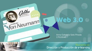Web 3.0
Anna Gabriella Soto Pineda
17010046
 