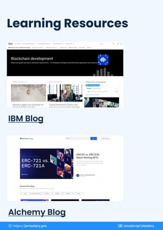 Learning Resources
Alchemy Blog
IBM Blog
https://jsmastery.pro JavaScript Mastery
 