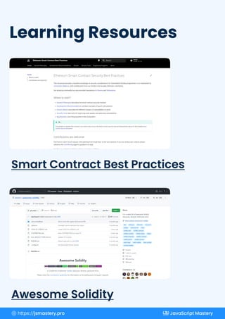 Learning Resources
Awesome Solidity
Smart Contract Best Practices
https://jsmastery.pro JavaScript Mastery
 