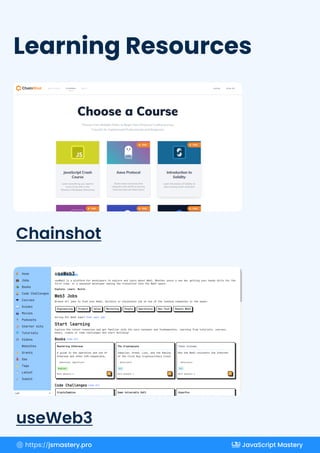 Learning Resources
useWeb3
Chainshot
https://jsmastery.pro JavaScript Mastery
 