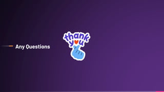 Any Questions
 