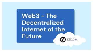 Web3 - The Decentralized Internet of the Future