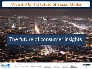 Web 3.0 & The future of Social Media




The future of consumer insights



  As seen in…
                Asasdasdf
 