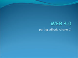pp: Ing. Alfredo Alvarez C.
 