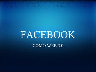 FACEBOOK COMO WEB 3.0 