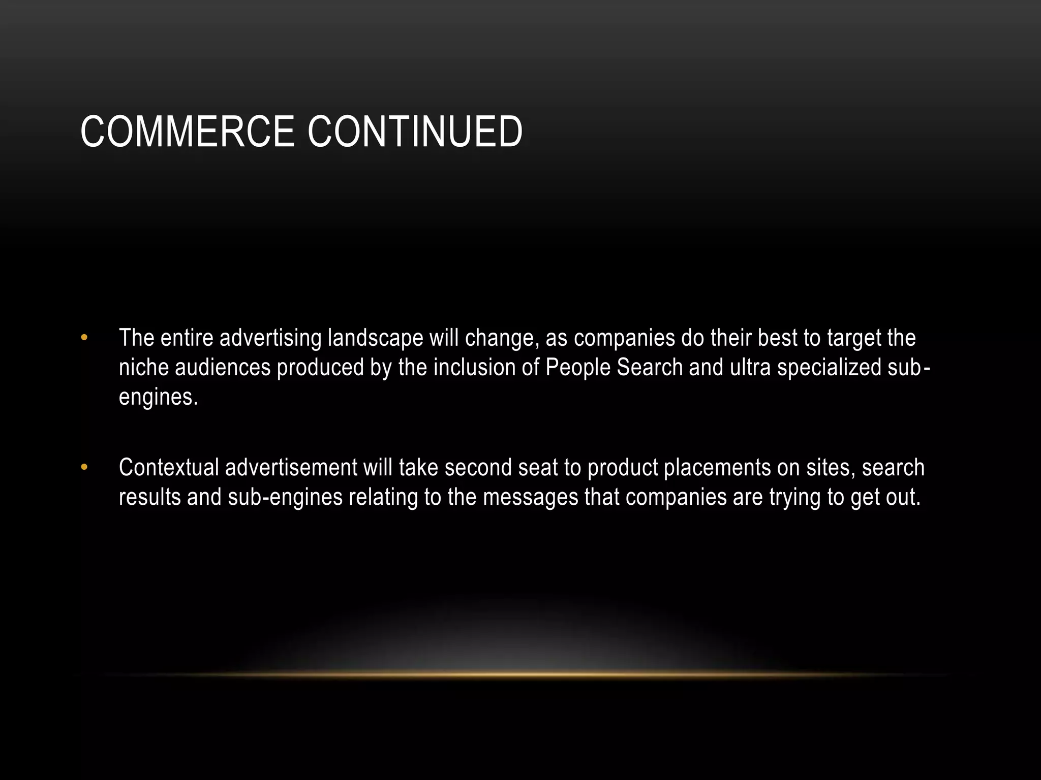 Seeking EntertainmentCreating a profile on websites like YouTube, Netflix and StumbleUpon will provide users with recommended media towards their interests and personal information.