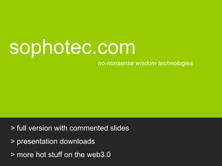 sophotec.com no-nonsense wisdom technologies W EB  3.0  - the book User-generated business,  and why everyone becomes  a m...