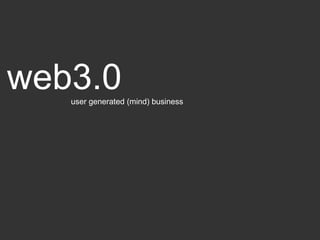 web3.0 user generated (mind) business 