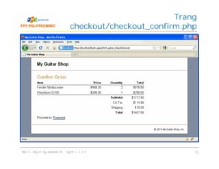 Trang
checkout/checkout_confirm.php
Bài 7 - Xây dựng website thương mại điện tử 13
 