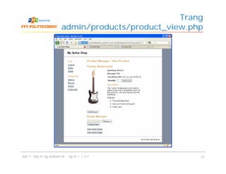 Trang
admin/products/product_view.php
Bài 7 - Xây dựng website thương mại điện tử 21
 