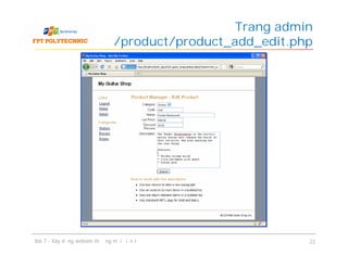Trang admin
/product/product_add_edit.php
Bài 7 - Xây dựng website thương mại điện tử 22
 