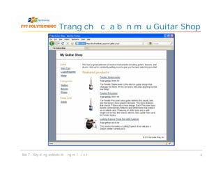 Trang chủ của bản mẫu Guitar Shop
Bài 7 - Xây dựng website thương mại điện tử 4
 
