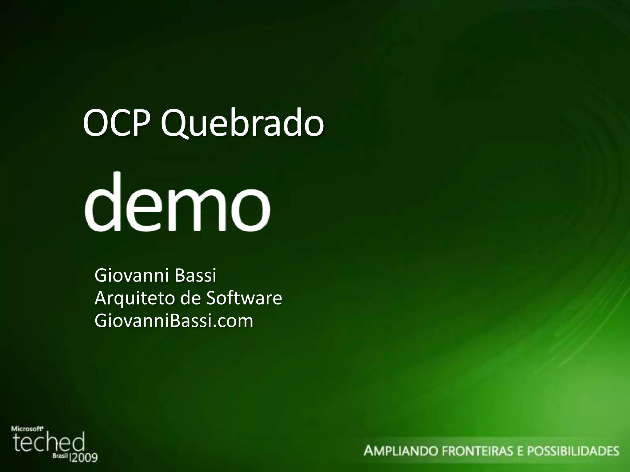 OCP Quebrado Giovanni Bassi Arquiteto de Software GiovanniBassi.com 