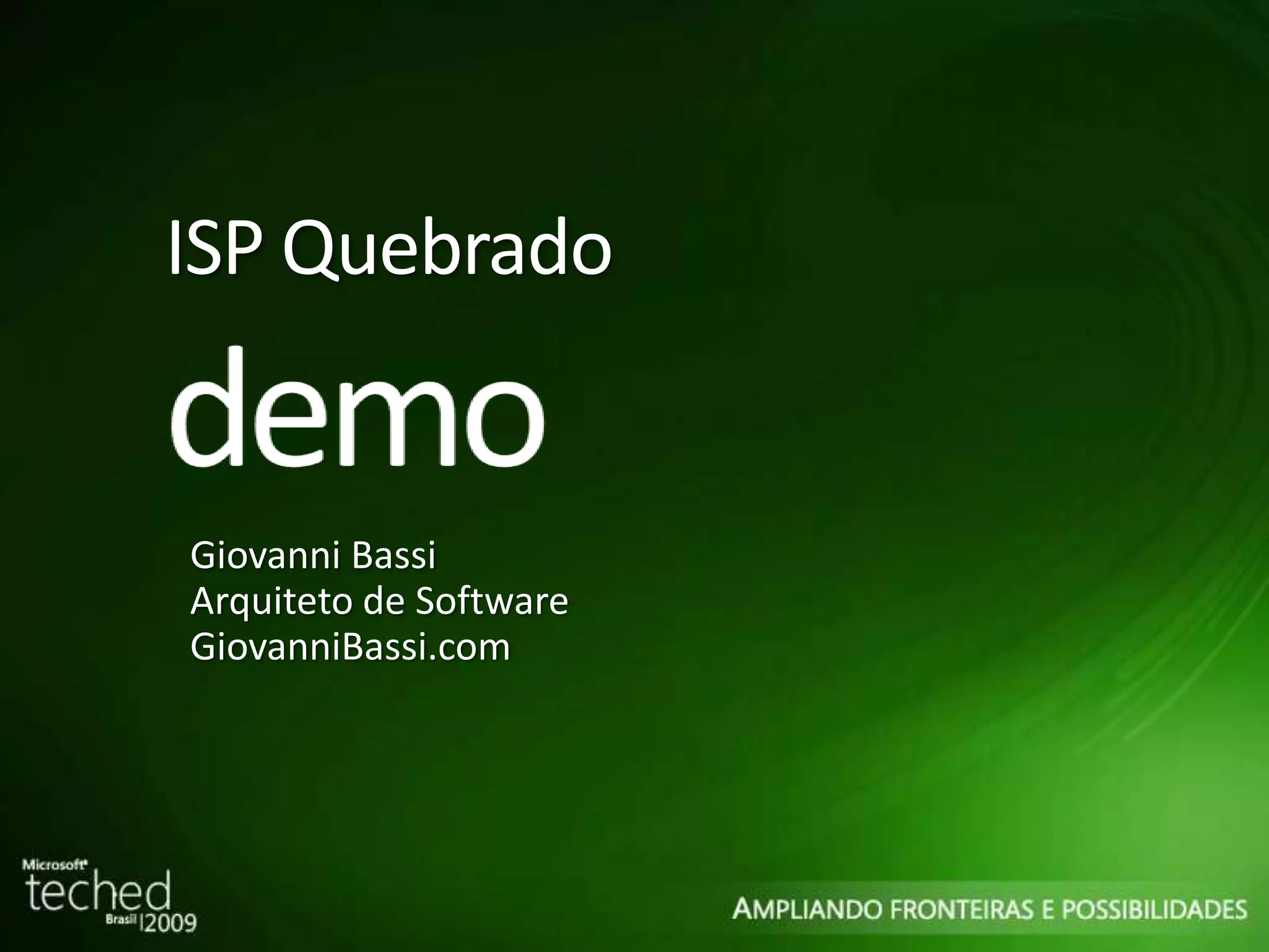 ISP Quebrado Giovanni Bassi Arquiteto de Software GiovanniBassi.com 