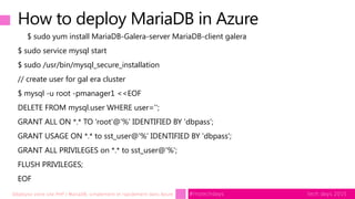 tech.days 2015#mstechdaysDéployez votre site PHP / MariaDB, simplement et rapidement dans Azure
How to deploy MariaDB in A...