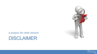 à propos de cette session

DISCLAIMER
 