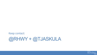 Keep contact:

@RHWY + @TJASKULA
 