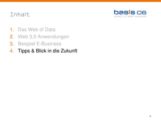 Inhalt

1.   Das Web of Data
2.   Web 3.0 Anwendungen
3.   Beispiel E-Business
4.   Tipps & Blick in die Zukunft




     ...