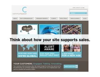 Think about how your site supports sales.
 
