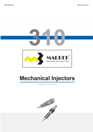 Mechanical InjectorsMechanical Injectors
Injectors equipmentInjectors equipment
MarbedBook2011 Mechanical Injectors
 