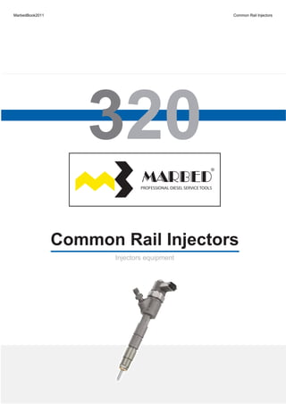 Common Rail InjectorsCommon Rail Injectors
Injectors equipmentInjectors equipment
MarbedBook2011 Common Rail Injectors
 