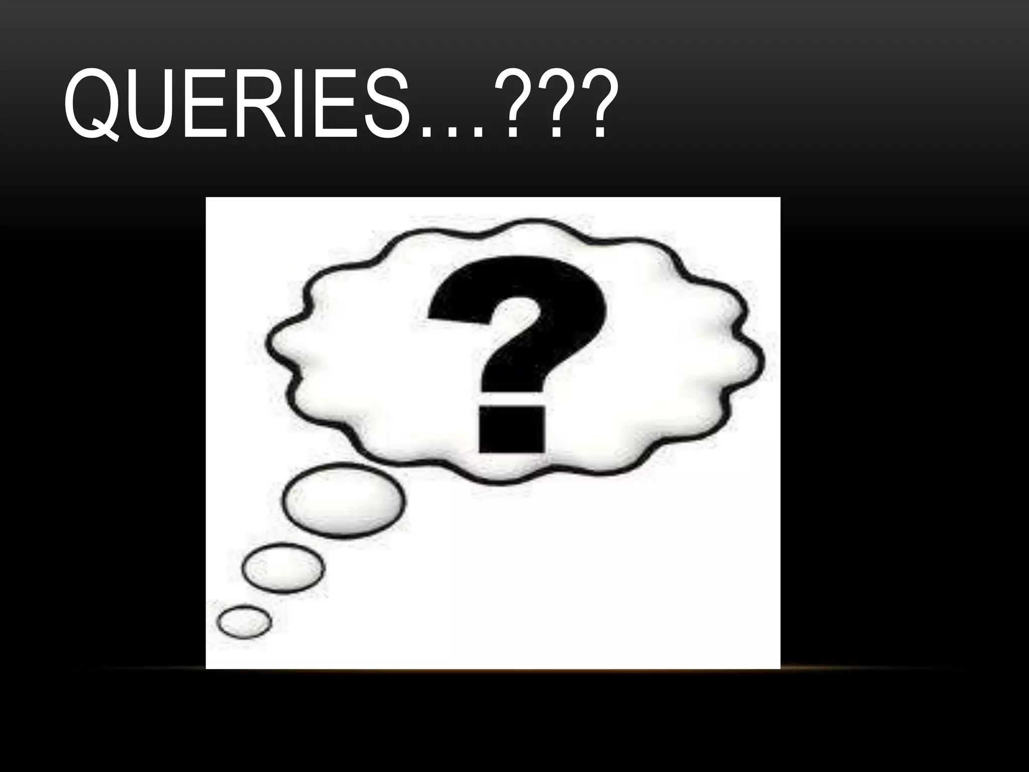 QUERIES…???
 