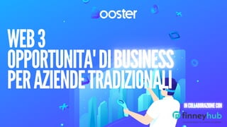 WEB3
OPPORTUNITA'DI
PERAZIENDETRADIZIONALI
 