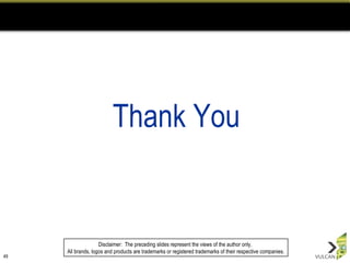 Thank You Disclaimer:  The preceding slides represent the views of the author only.  All brands, logos and products are trademarks or registered trademarks of their respective companies. 