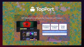 NFT Marketplace and Studio for Customers and Creators
Embedded Web Wallet - NFT Mint / Payment
KYC / User Auth. / Private Key Management (MPC)
Key Features
Marketplace
& Gallery
Easy Access
to Web3
Creator
Studio
 