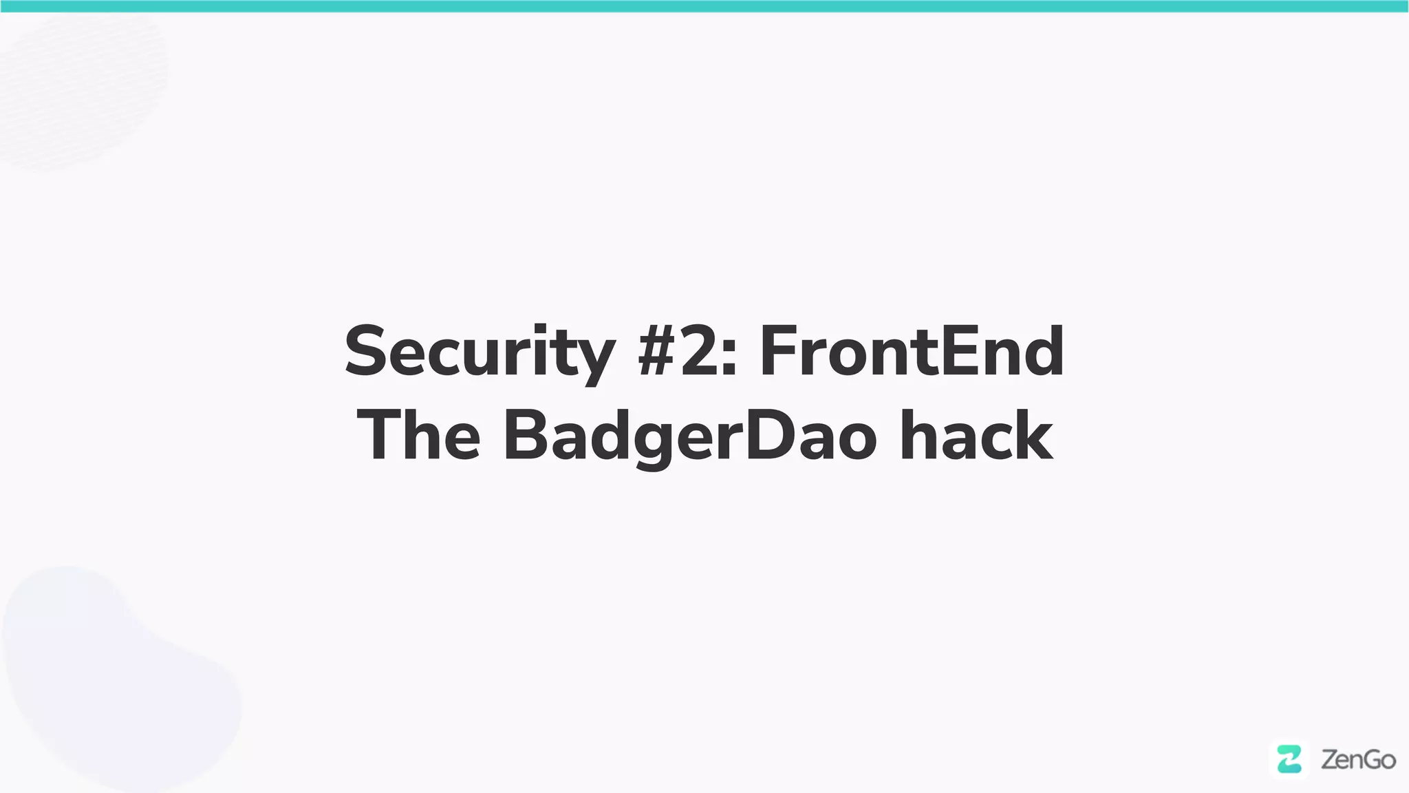 Security #2: FrontEnd
The BadgerDao hack
 