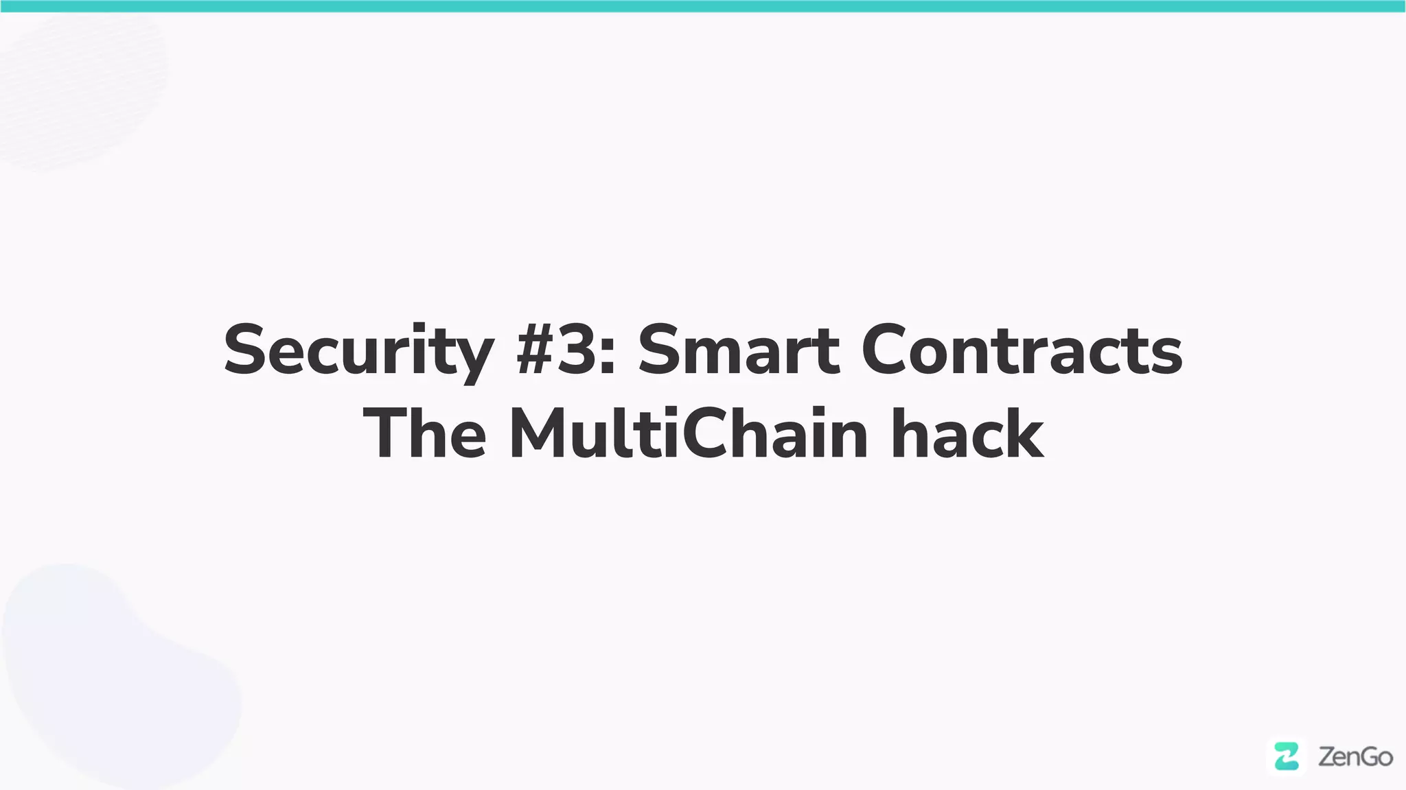 Security #3: Smart Contracts
The MultiChain hack
 