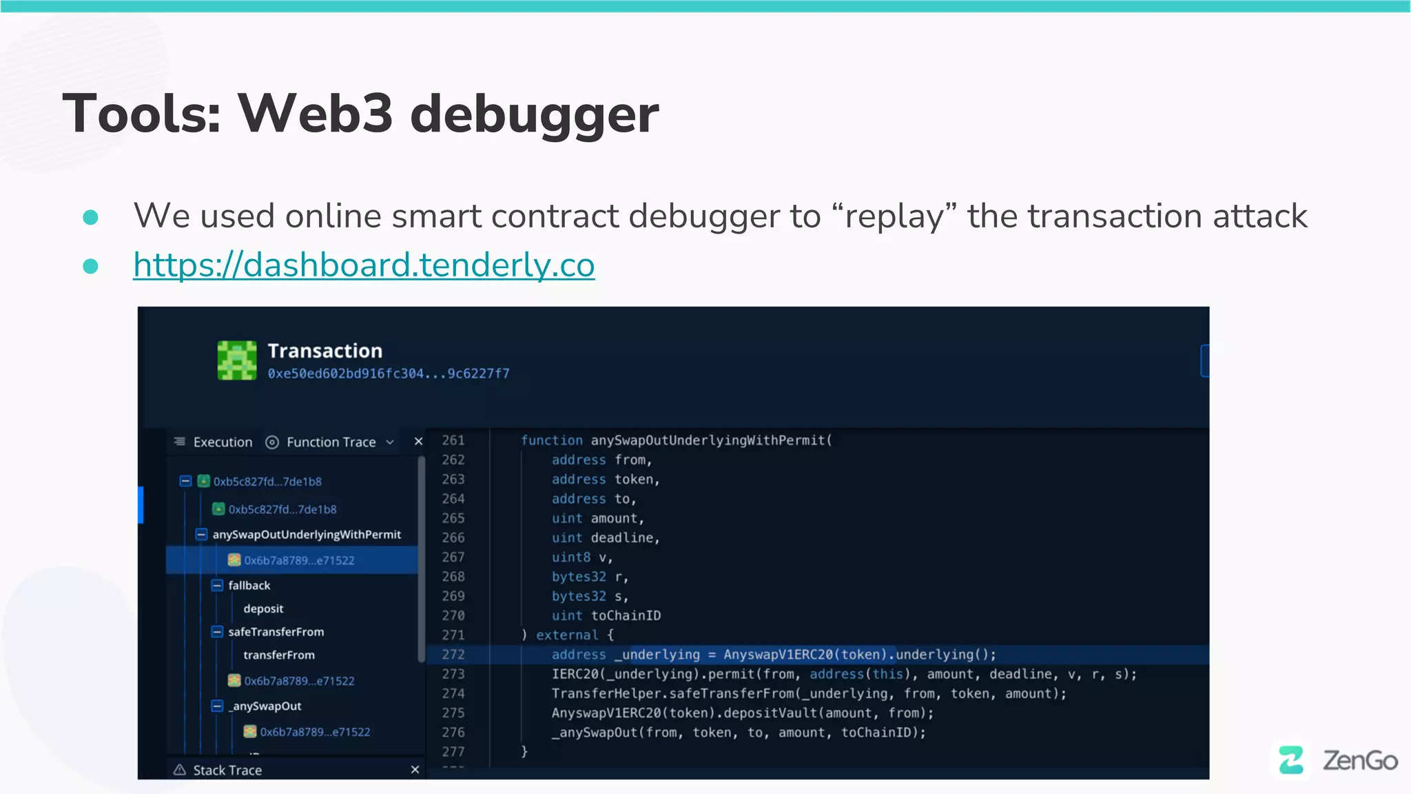 Tools: Web3 debugger
● We used online smart contract debugger to “replay” the transaction attack
● https://dashboard.tenderly.co
 