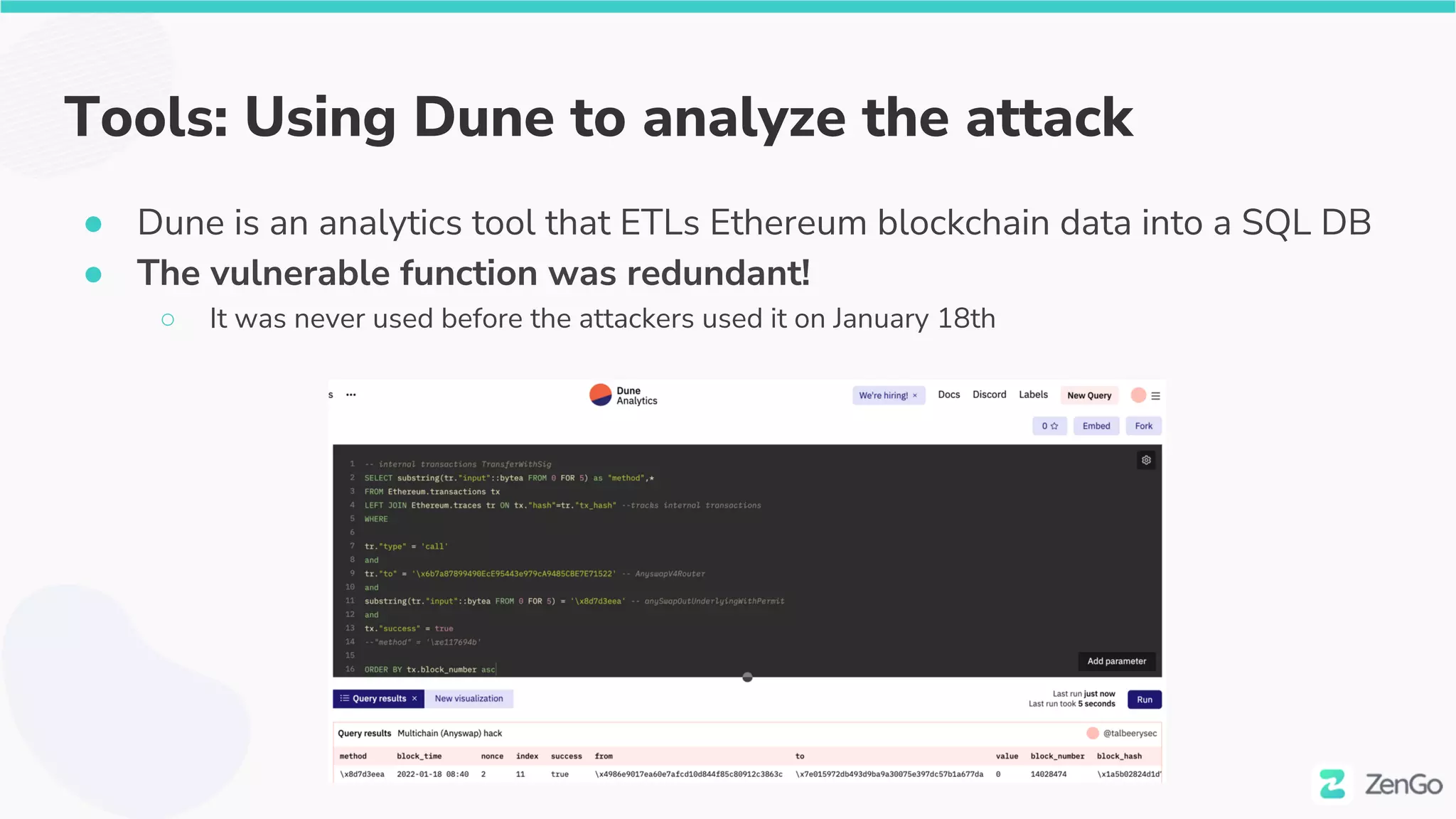 Tools: Using Dune to analyze the attack
● Dune is an analytics tool that ETLs Ethereum blockchain data into a SQL DB
● The vulnerable function was redundant!
○ It was never used before the attackers used it on January 18th
 