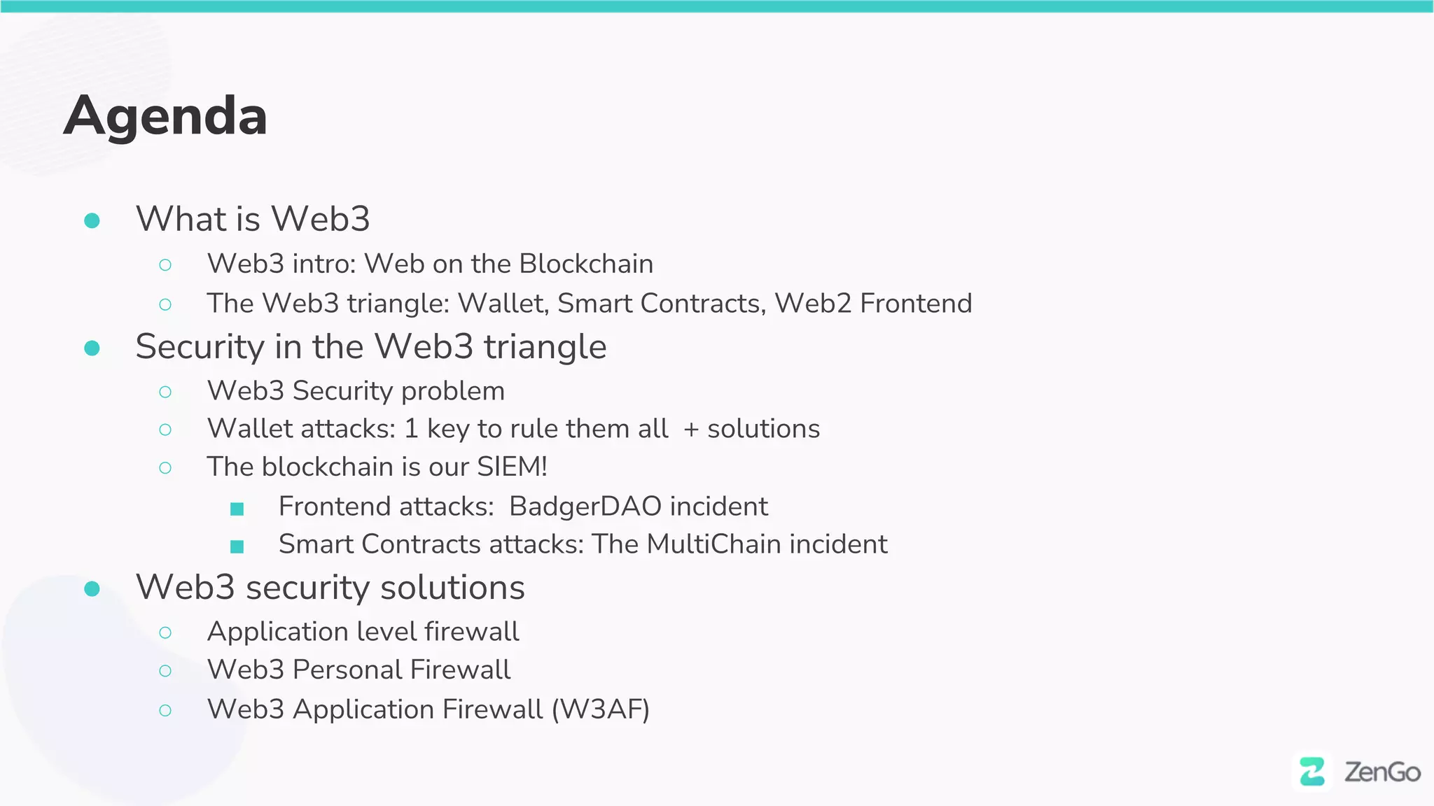 Agenda
● What is Web3
○ Web3 intro: Web on the Blockchain
○ The Web3 triangle: Wallet, Smart Contracts, Web2 Frontend
● Security in the Web3 triangle
○ Web3 Security problem
○ Wallet attacks: 1 key to rule them all + solutions
○ The blockchain is our SIEM!
■ Frontend attacks: BadgerDAO incident
■ Smart Contracts attacks: The MultiChain incident
● Web3 security solutions
○ Application level firewall
○ Web3 Personal Firewall
○ Web3 Application Firewall (W3AF)
 