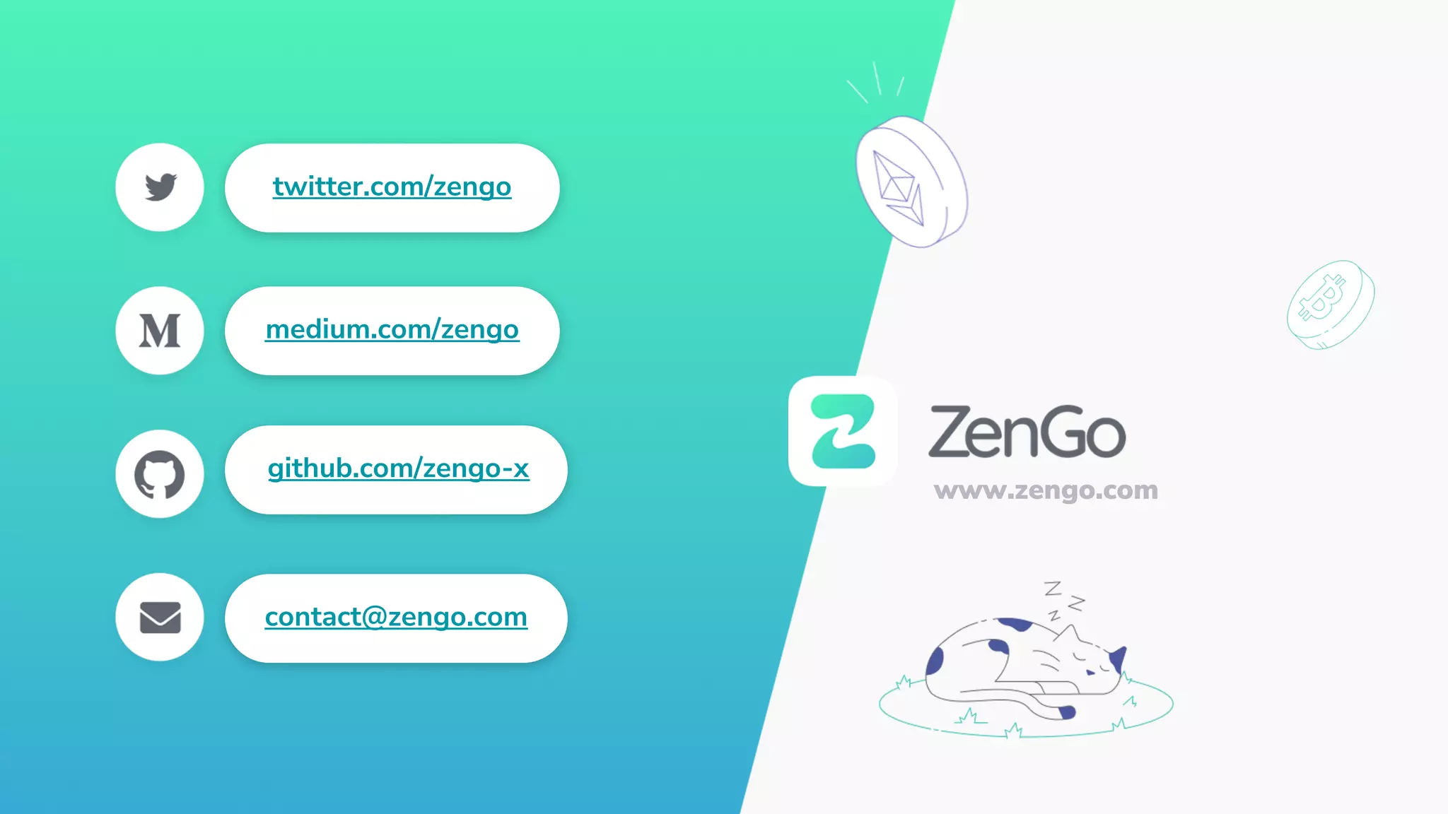 www.zengo.com
twitter.com/zengo
medium.com/zengo
github.com/zengo-x
contact@zengo.com
 