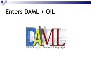 Enters DAML + OIL 