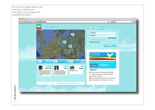 The user can manage media as raw
material on i-tWave.com.
Also, maps can be managed and
embedded elsewhere.
 © TOTAL IDENTITY




    43
 