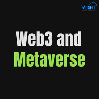 Metaverse
Web3 and
 