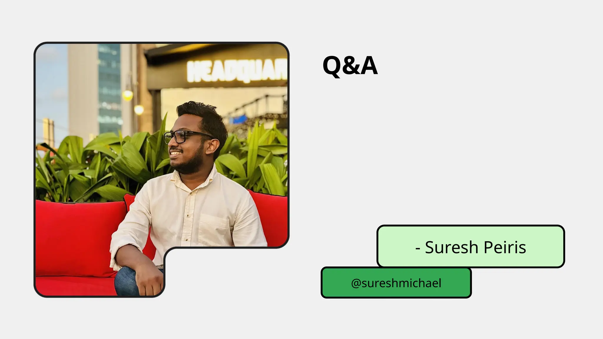 - Suresh Peiris
@sureshmichael
Q&A
 