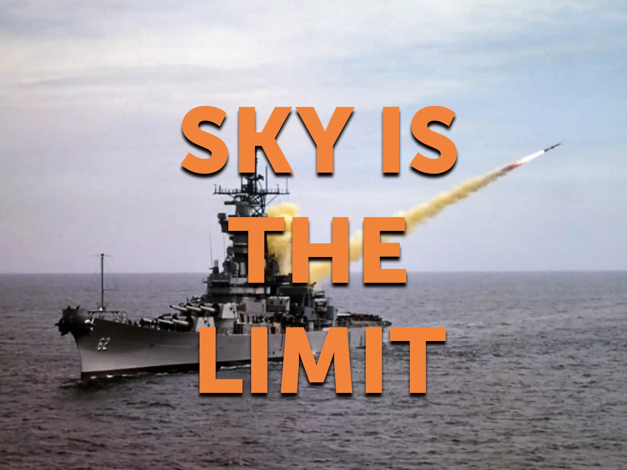 SKY IS
THE
LIMIT