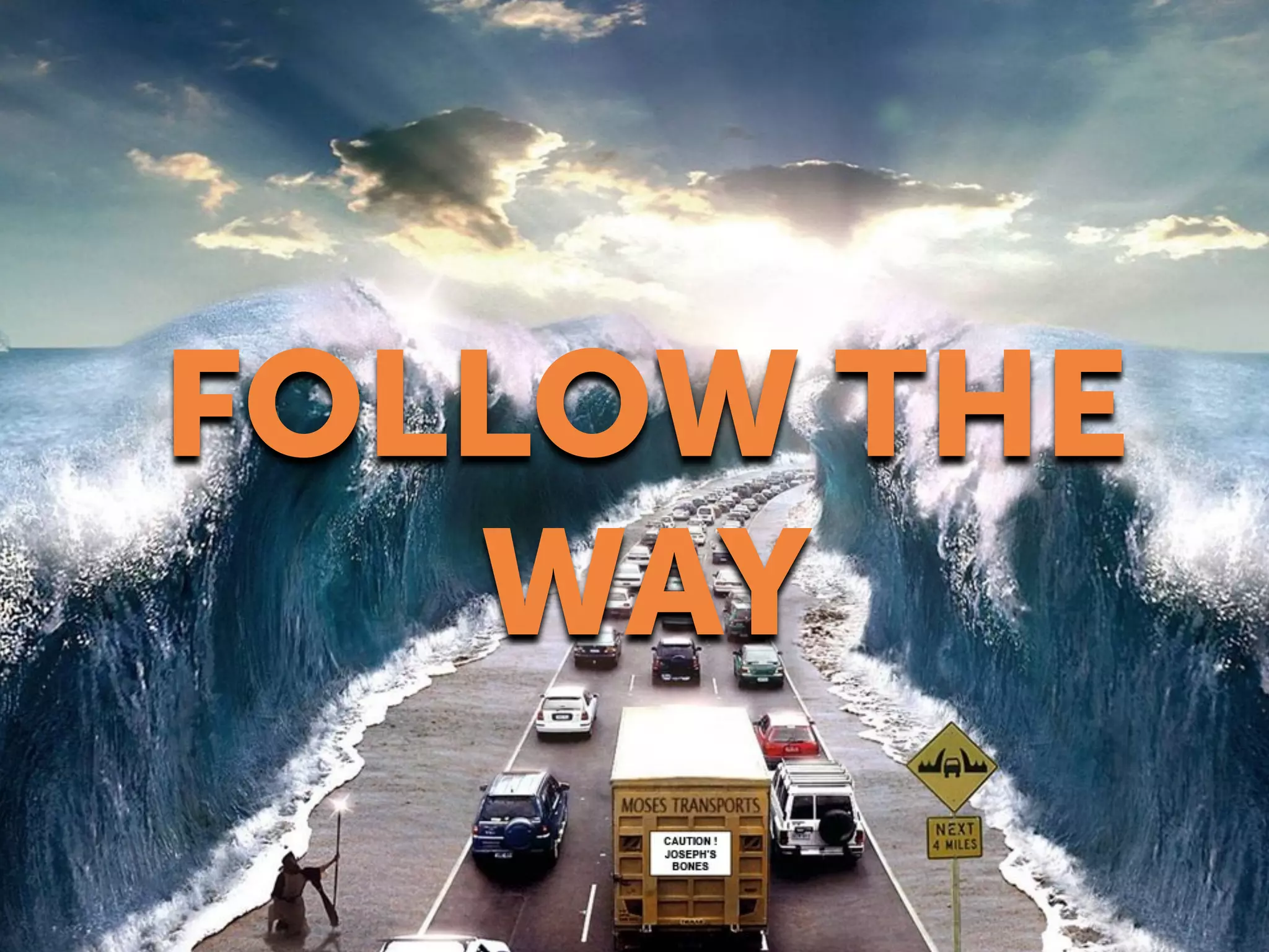 FOLLOW THE
WAY